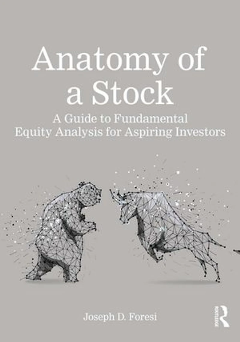 Anatomy of A Stock: Guide to Fundamental Equity Analysis for Aspiring Investors