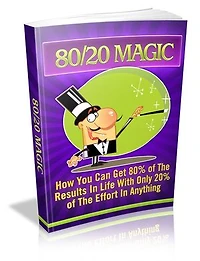 80/20 Magic: How you can get 80% of the results with only 20% of the effort