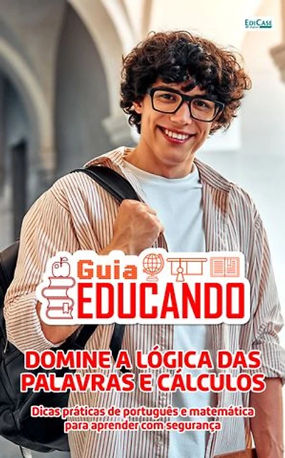 Guia Educando - Domine a Lógica das Palavras e Cálculos: Dicas práticas de português e matemática para aprender com segurança