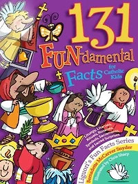 131 FUN-damental Facts for Catholic Kids