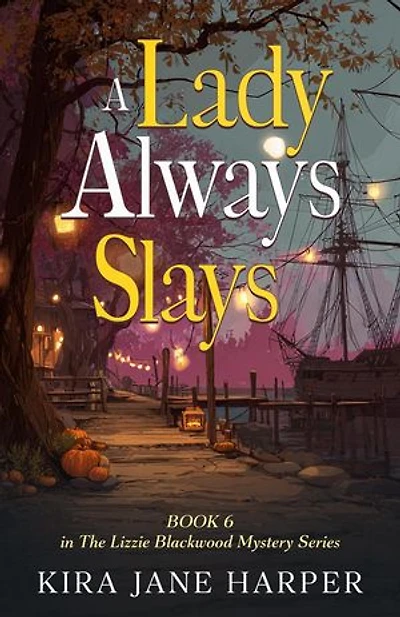 A Lady Always Slays: The Lizzie Blackwood Mystery Series, #6