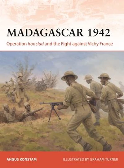 Madagascar 1942: Operation Ironclad and the Fight against Vichy France