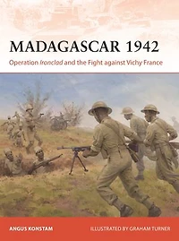 Madagascar 1942: Operation Ironclad and the Fight against Vichy France