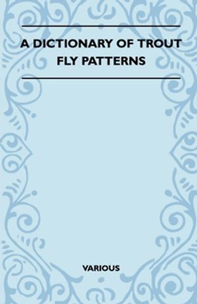 A Dictionary of Trout Fly Patterns