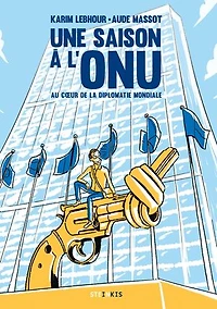 Une saison à l'ONU: au coeur de la diplomatie mondiale