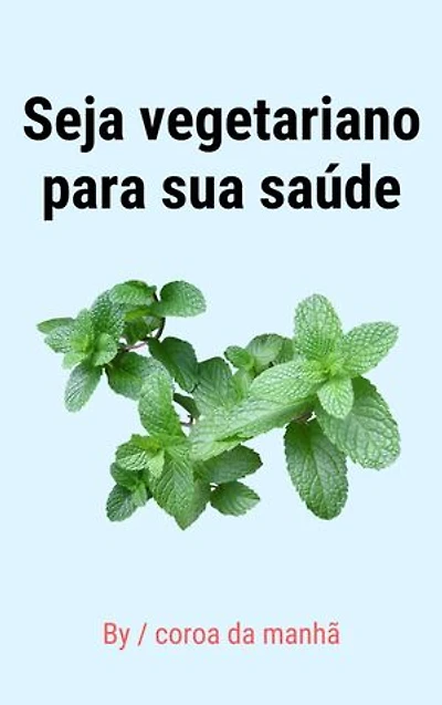 Seja vegetariano para sua saúde
