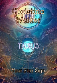 Your Star Sign - Taurus - Christina Walker