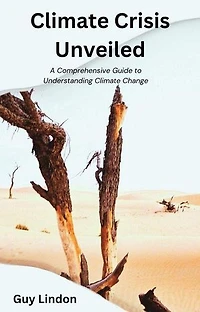 Climate Crisis Unveiled: A Comprehensive Guide to Understanding Climate Change
