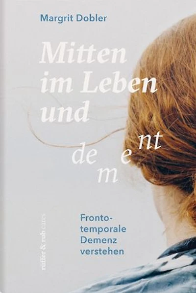 Mitten im Leben und dement: Frontotemporale Demenz verstehen