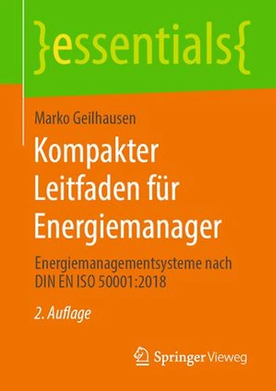 Kompakter Leitfaden für Energiemanager: Energiemanagementsysteme nach DIN EN ISO 50001:2018