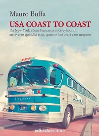 USA coast to coast: Da New York a San Francisco in Greyhound, attraverso quindici stati, quattro fusi orari e un uragano