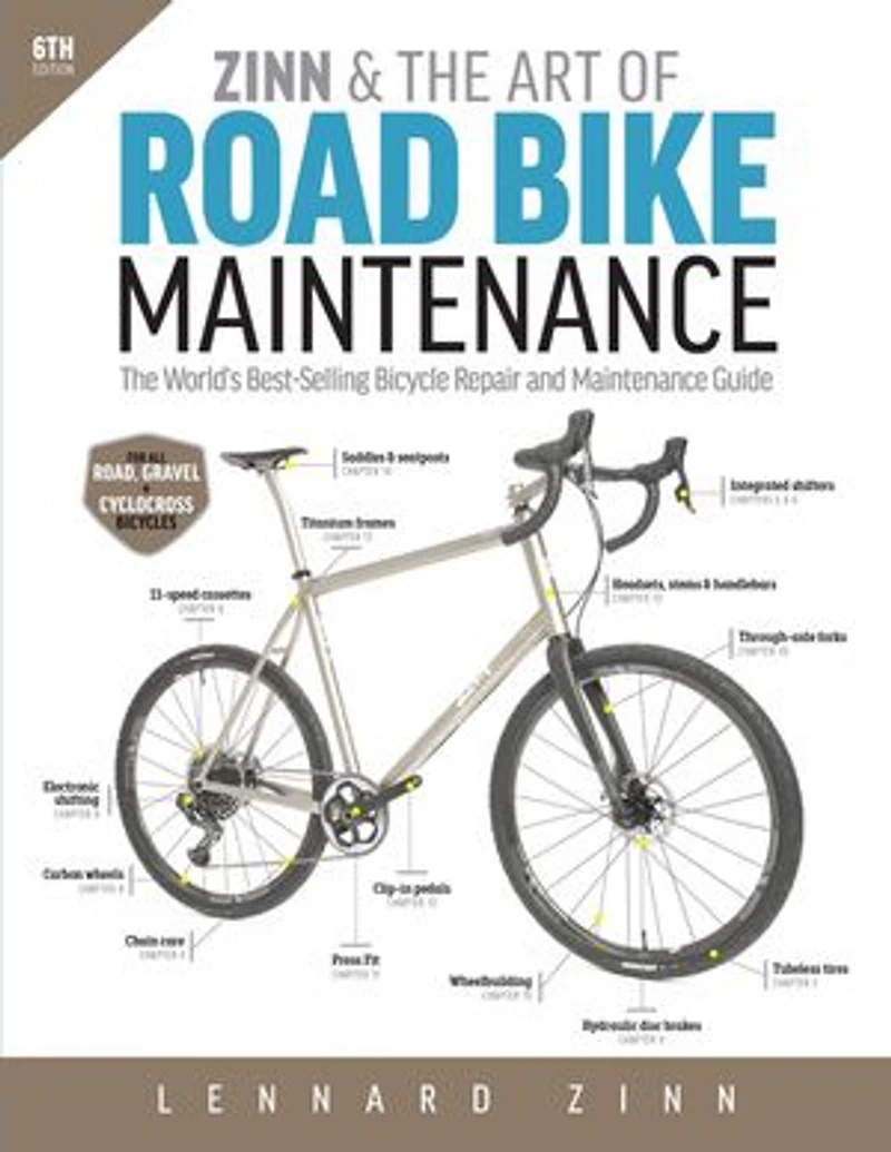 Zinn & The Art of Road Bike Maintenance, 6th Edition: World's Best-Selling Bicycle Repair and Maintenance Guide