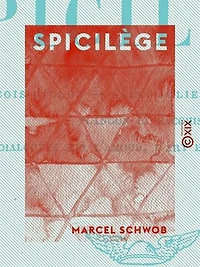 Spicilège: François Villon - Saint Julien l'Hospitalier - Plangôn et Bacchis - Dialogues sur l'amour, l'art et l'anarchie