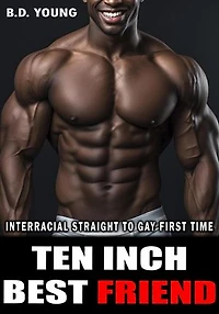 Ten Inch Addiction: Interracial Straight to Gay First Time