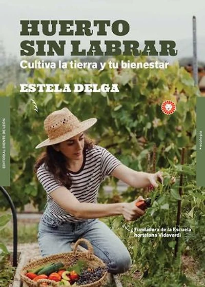 Huerto sin labrar: Cultiva la tierra y tu bienestar