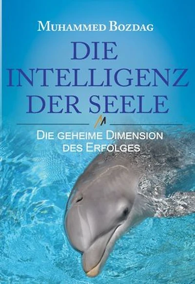 Die Intelligenz der Seele: Die geheime Dimension des Erfolges