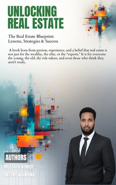 Unlocking Real Estate: The Real Estate Blueprint : Lessons, Strategies & Sucess