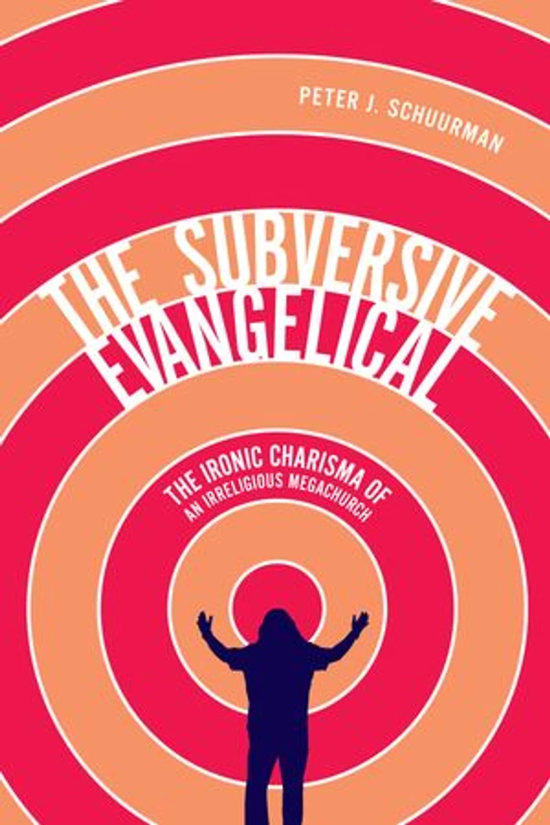 The Subversive Evangelical: Ironic Charisma of an Irreligious Megachurch