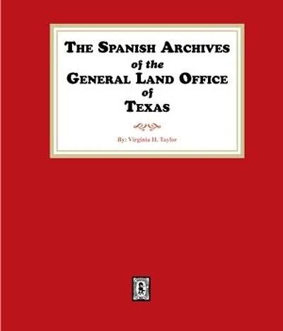 The Spanish Archives of the General Land Office of Texas.
