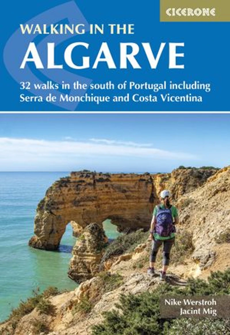 Walking the Algarve: 32 walks south of Portugal including Serra de Monchique and Costa Vicentina