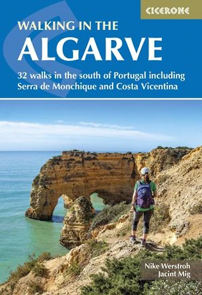 Walking the Algarve: 32 walks south of Portugal including Serra de Monchique and Costa Vicentina