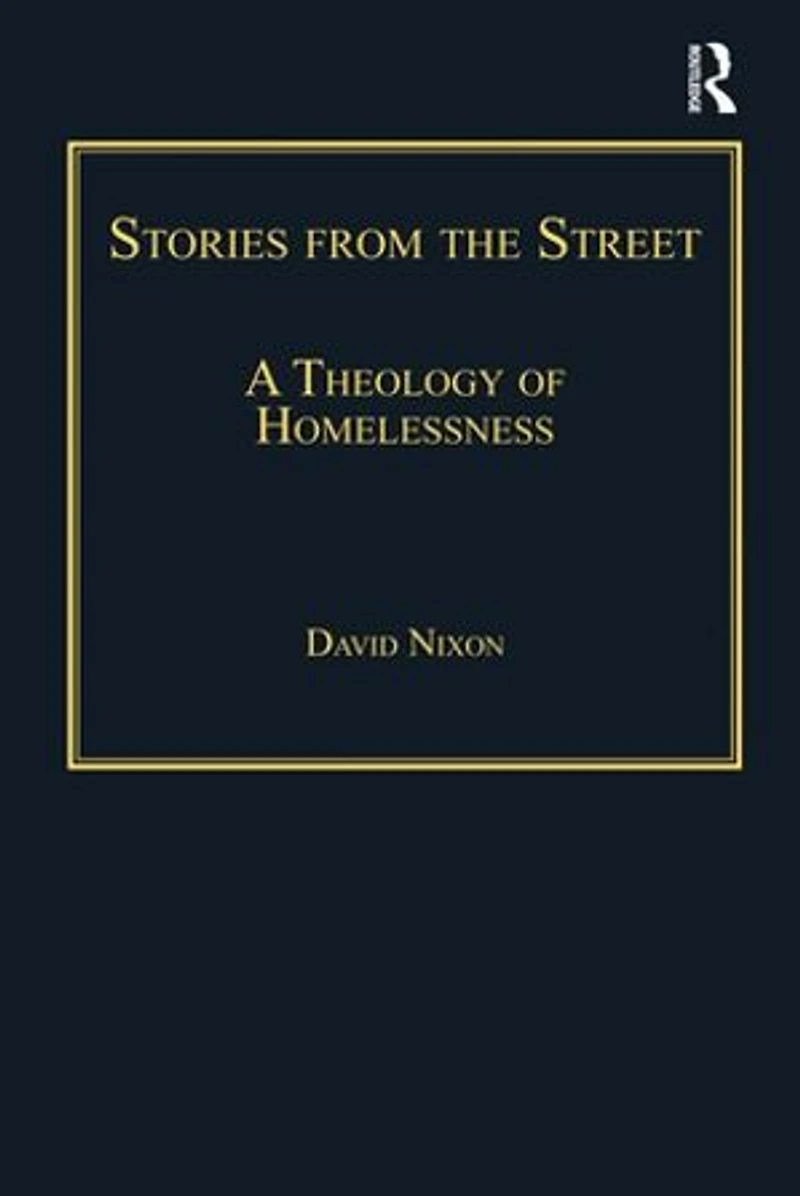 Stories From The Street: A Theology Of Homelessness