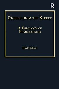 Stories From The Street: A Theology Of Homelessness