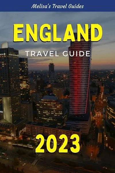 England Travel Guide 2023: The Ultimate Travel Guide to England | Explore England's History, Culture, and Natural Beauty