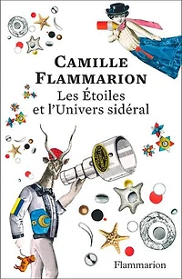 Les étoiles et l'Univers sidéral: extrait de Astronomie populaire, tome 2, livre sixième