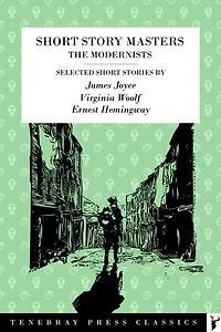 A Bloomsbury Group Short Story Collection: James Joyce, Virginia Woolf, Ernest Hemingway: A Selection of Early Modernist Writers