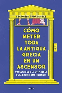 Cómo meter toda la Antigua Grecia en un ascensor: Conectar con la antigüedad para reconectar contigo