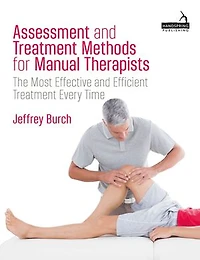 Assessment and Treatment Methods for Manual Therapists: The Most Effective Efficient Every Time