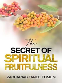 The Secret of Spiritual Fruitfulness: Practical Helps For The Overcomers, #21