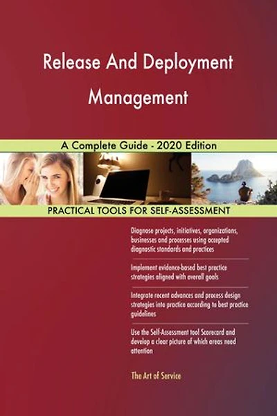 Release And Deployment Management A Complete Guide - 2020 Edition