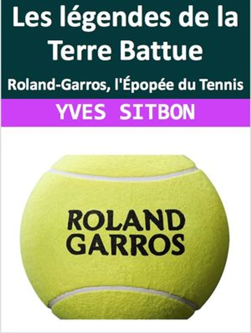 Légendes de la Terre Battue: Roland-Garros, l'Épopée du Tennis