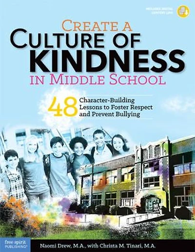Create a Culture of Kindness in Middle School: 48 Character-Building Lessons to Foster Respect and Prevent Bullying