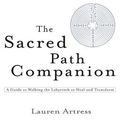 The Sacred Path Companion: A Guide To Walking Labyrinth Heal And Transform