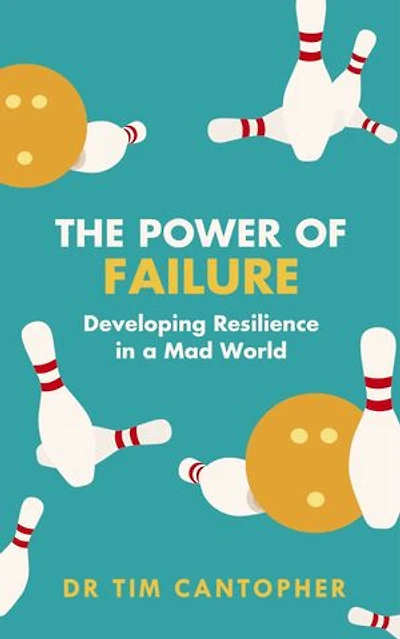 The Power of Failure: Developing Resilience a Mad World