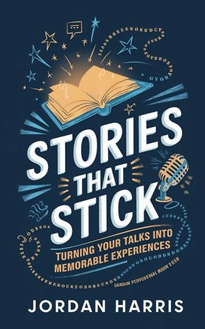 Stories That Stick:Turning Your Talks into Memorable Experiences