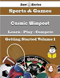 A Beginners Guide to Cosmic Wimpout (Volume 1)