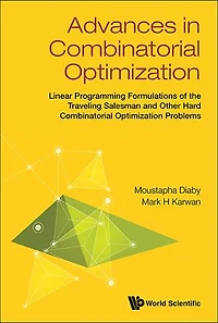 Advances Combinatorial Optimization: Linear Programming Formulations Of The Traveling Salesman And Other Hard Optimization Problems