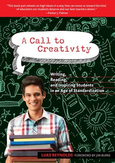 A Call to Creativity: Writing, Reading, and Inspiring Students an Age of Standardization