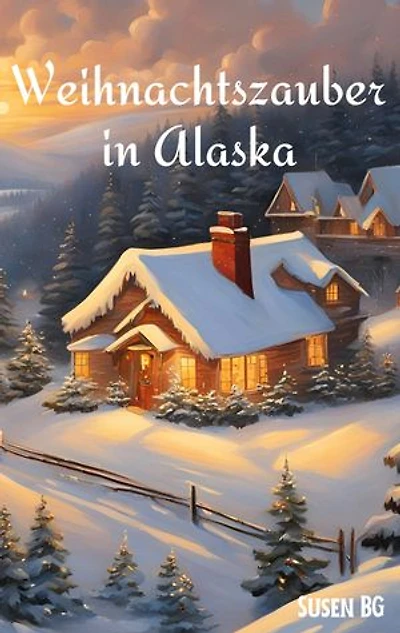 Weihnachtszauber in Alaska: Roman