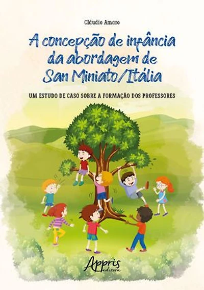 A Concepção de Infância da Abordagem de San Miniato/Itália: Um Estudo de Caso Sobre a Formação dos Professores