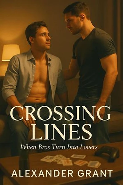 Crossing Lines: When Bros Turn Into Lover