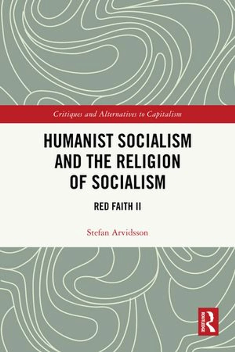 Humanist Socialism and the Religion of Socialism: Red Faith II