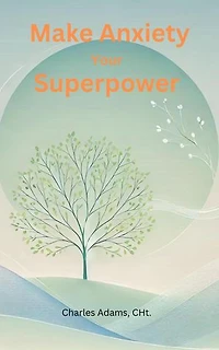 Make Anxiety Your Superpower