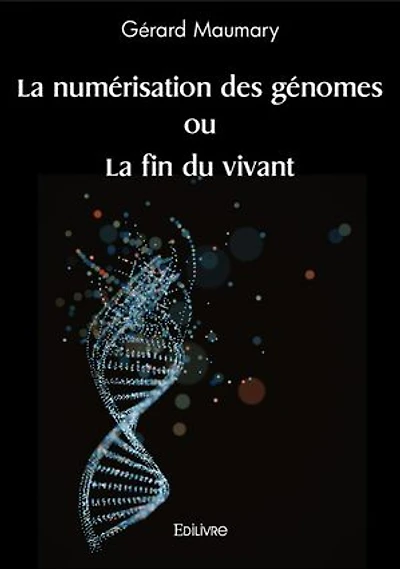 La numérisation des génomes ou La fin du vivant