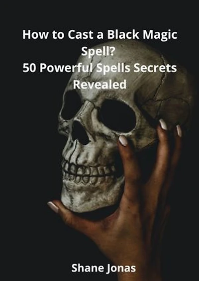 How to Cast a Black Magic Spell?: 50 Powerful Spells Secrets Revealed