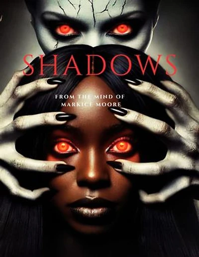 SHADOWS: From the Mind of Markice Moore